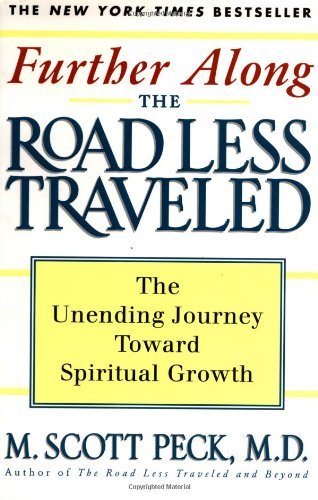 Further Along the Road Less Traveled: The Unending Journey Toward Spiritual Growth book by M. Scott Peck