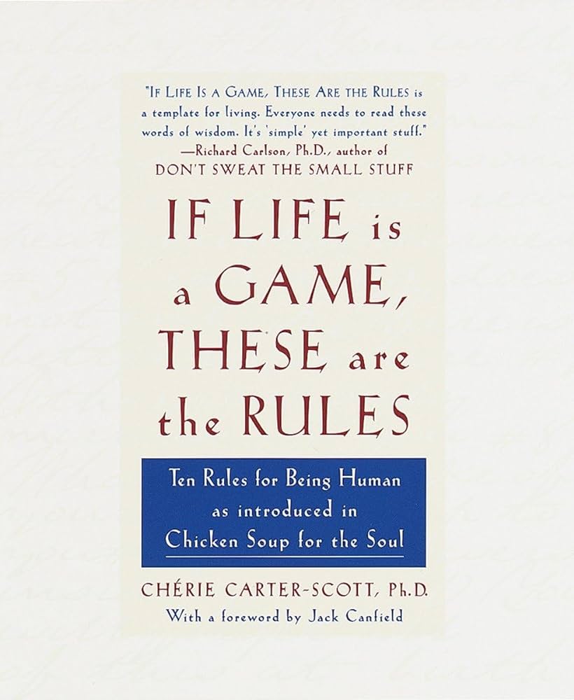 If Life Is a Game, These Are the Rules: Ten Rules for Being Human book by Cherie Carter-Scott