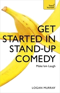 Get Started in Stand-Up Comedy book by Logan Murray