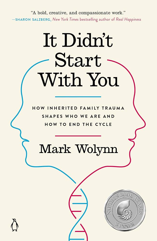 It Didn't Start With You: How inherited family trauma shapes who we are and how to end the cycle book by Mark Wolyn