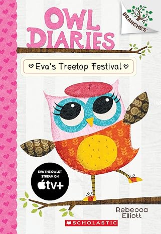 Eva's Treetop Festival: A Branches Book (Owl Diaries #1) book by Rebecca Elliott