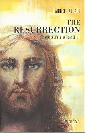 The Resurrection: Experience life in the risen Christ book by Fabrice Hadjadj