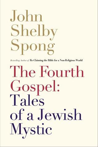 The Fourth Gospel: Tales of a Jewish Mystic book by John Shelby Spong