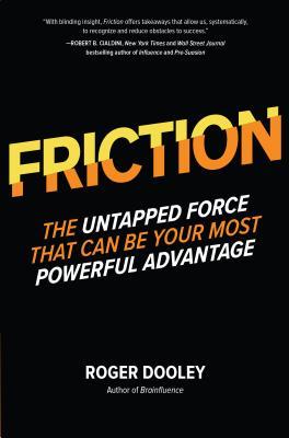 Friction:The Untapped Force That Can Be Your Most Powerful Advantage book by Roger Dooley