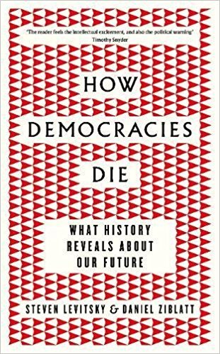How Democracies Die: What History Reveals About Our Future book by Steven Levitsky , Daniel Ziblatt
