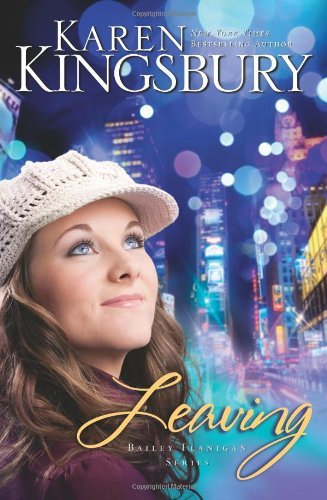 Bailey Flanigan #1: Leaving book by Karen Kingsbury