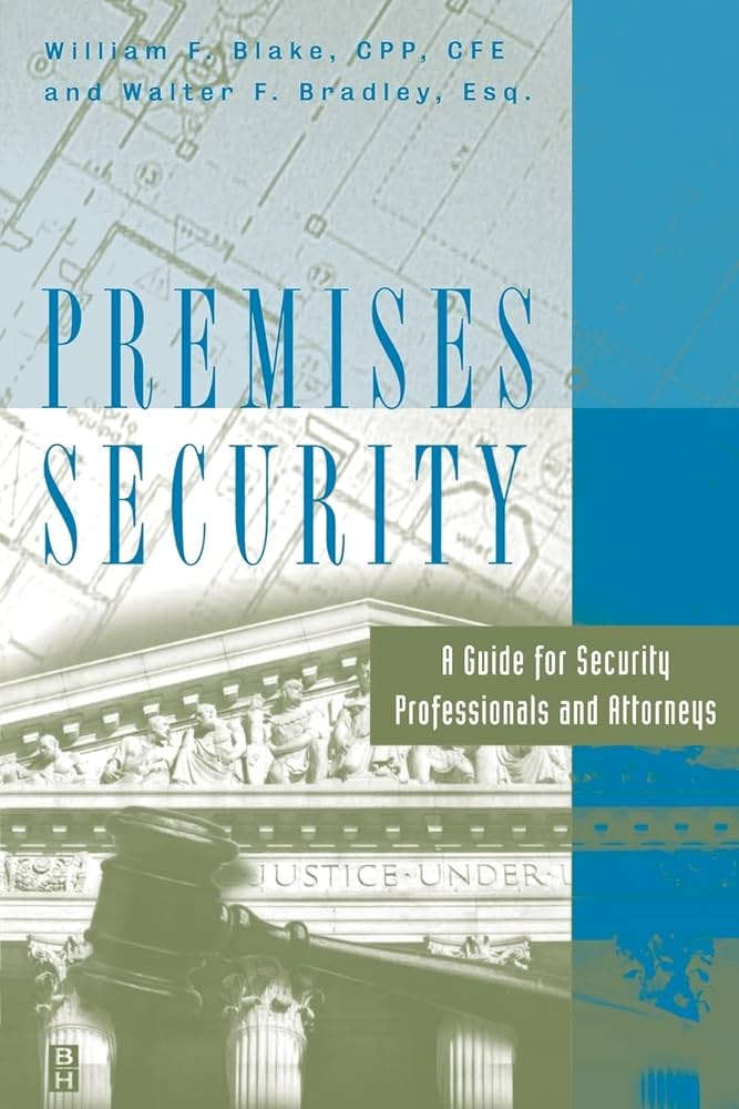 Premises Security: A Guide for Security Professionals and Attorneys by William Blake