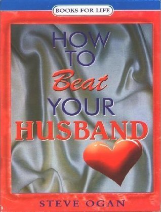 How to Beat Your Husband book by Steve Ogan