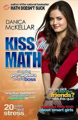 Kiss My Math : Showing Pre-Algebra Who's Boss