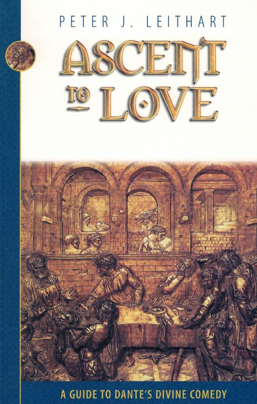 Ascent to Love: A Guide to Dante's Divine Comedy