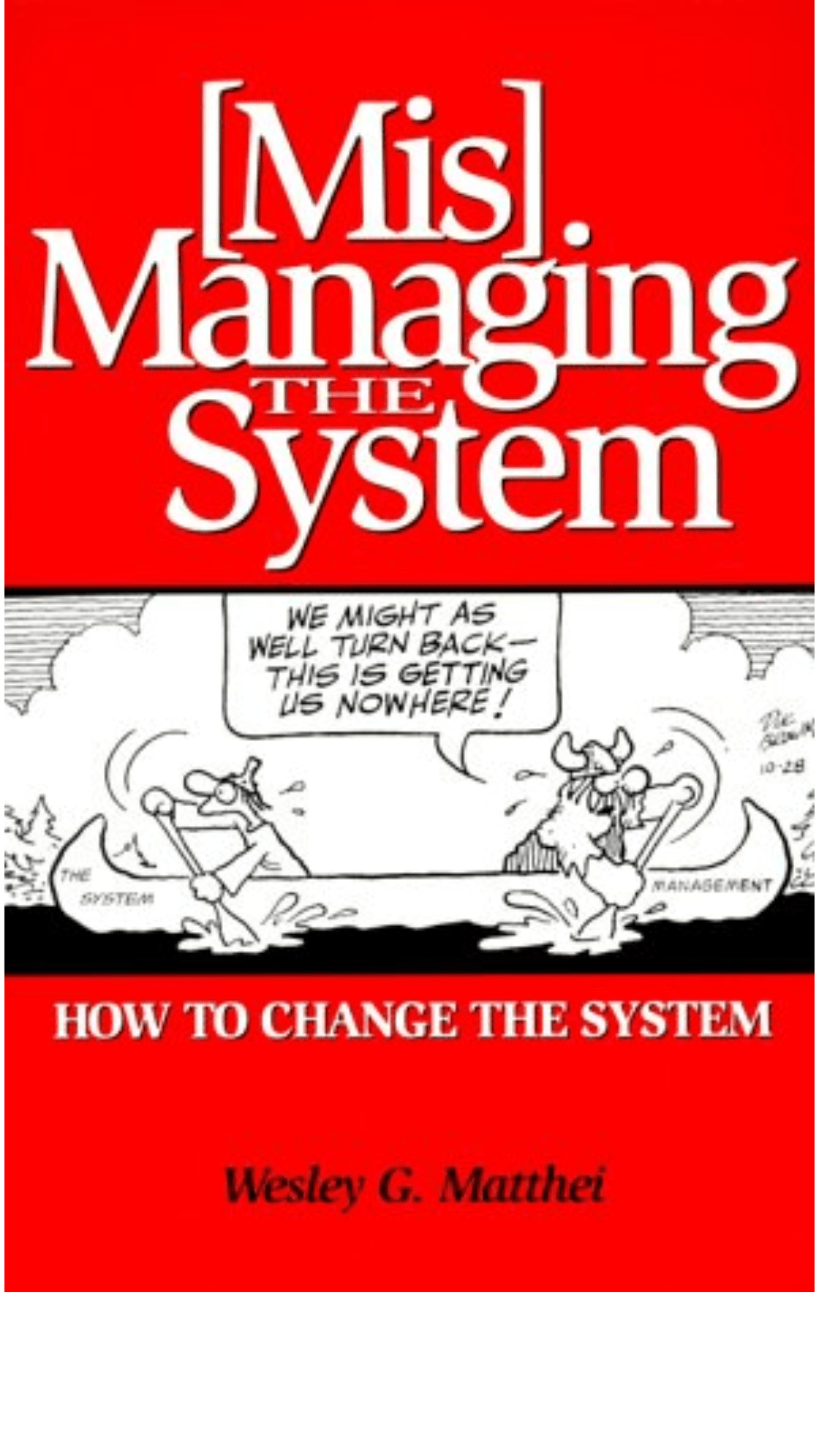 Mis Managing the System: How to Change the System