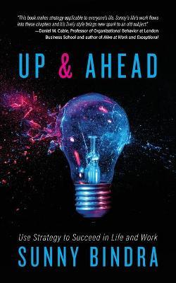 Up and Ahead : Use Strategy to Succeed in Life and Work