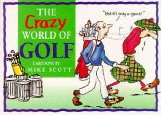 The Crazy World of Golf book by Mike Scott