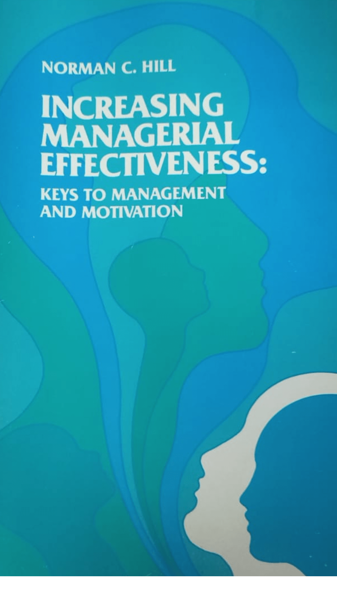 Increasing Managerial Effectiveness: Keys to Management and Motivation