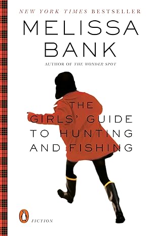 The Girls' Guide to Hunting and Fishing book by Melissa Bank