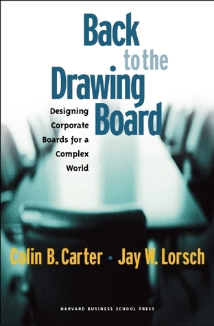 Back to the Drawing Board: Designing Corporate Boards for a Complex World book by Colin B. Carter