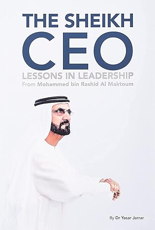 The Sheikh CEO: Lessons In Leadership From Mohammed Bin Rashid Al Maktoum book by Yasar Jarrar