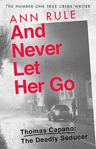 And Never Let Her Go book by Ann Rule