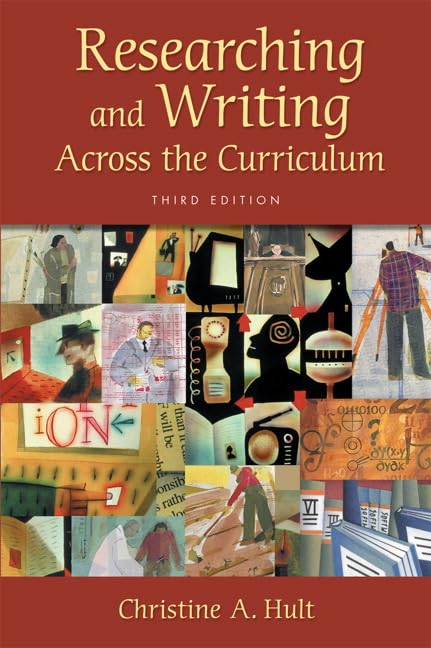Researching and Writing Across the Curriculum book by Christine A. Hult