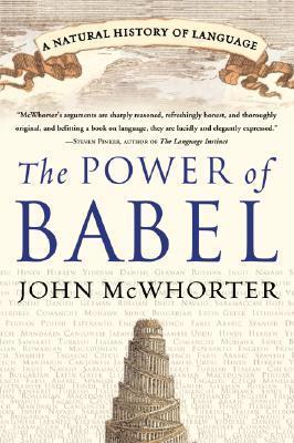 The Power of Babel: A Natural History of Language book by John McWhorter