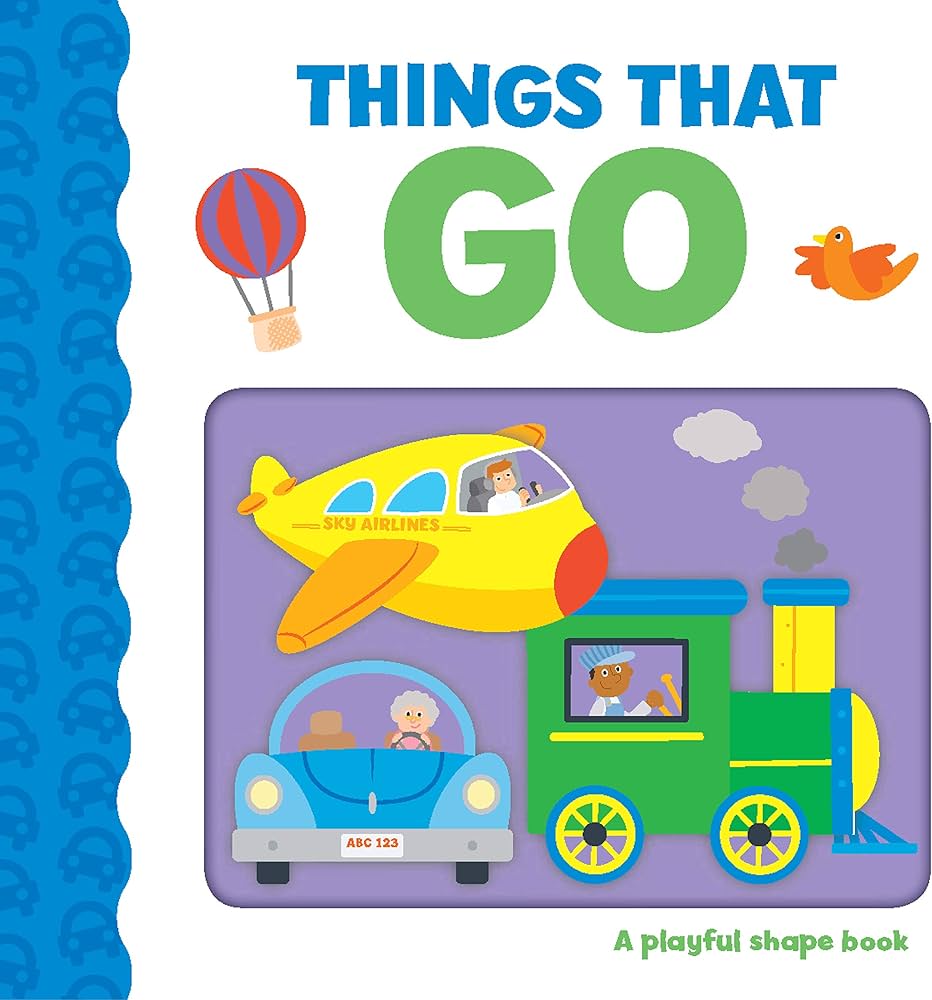 Things That Go-Explore Vehicles like never before with this Fun, Multi-Sensory Book! Board book