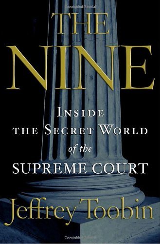 The Nine: Inside the Secret World of the Supreme Court book by Jeffrey Toobin