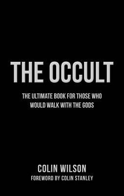 The Occult : The Ultimate Guide for Those Who Would Walk with the Gods