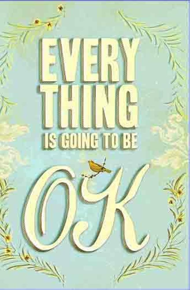 Everything Is Going to Be OK