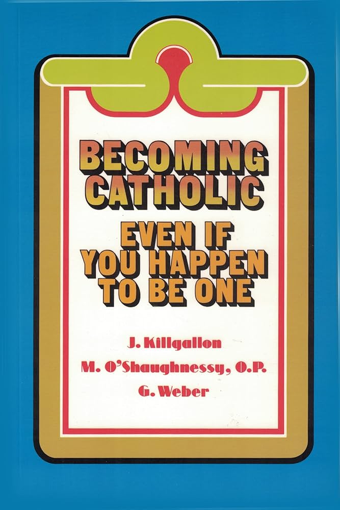 Becoming Catholic: Even If You Happen to Be One