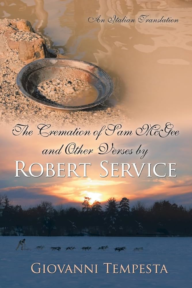 The Cremation of Sam McGee and Other Verses by Robert Service : An Italian Translation