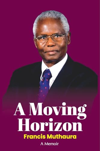 A Moving Horizon book by Francis K. Muthaura