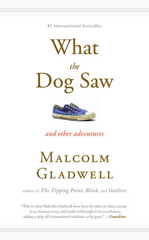 What the Dog Saw and Other Adventures book by Malcolm Gladwell