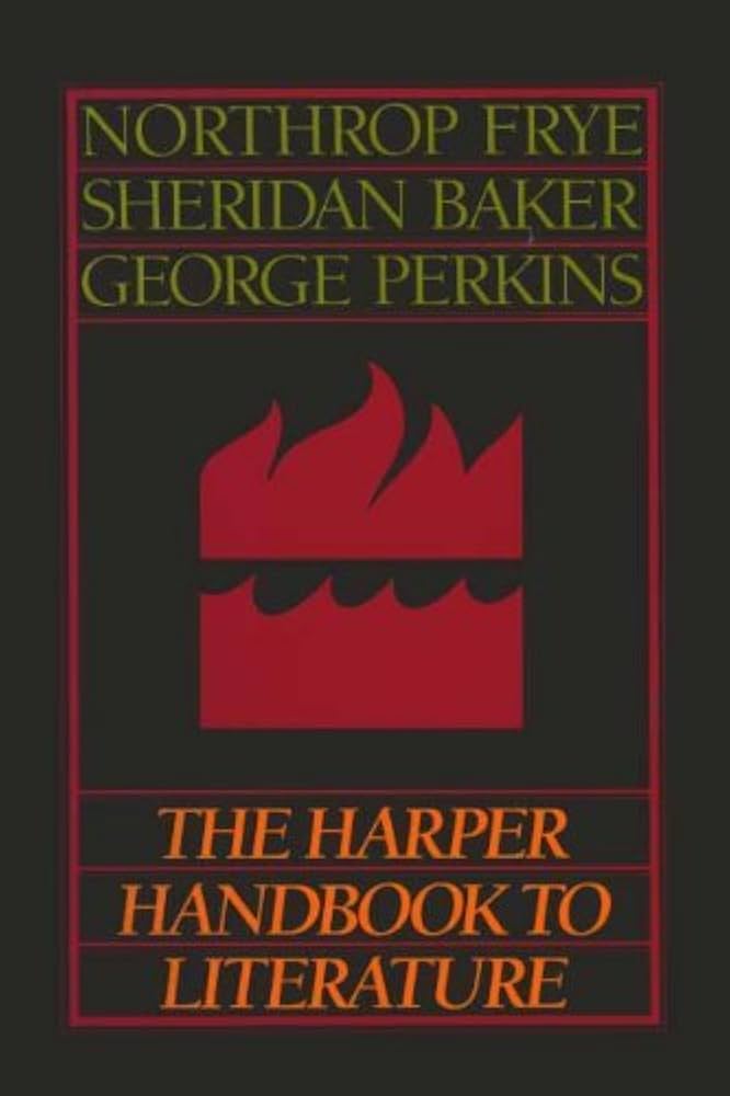 The Harper Handbook to Literature By Northrop Frye
