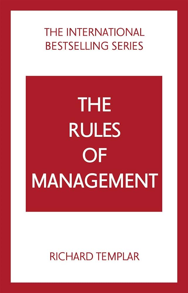 The Rules of Management: A definitive code for managerial success book by Richard Templar