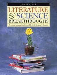 Literature & Science Breakthroughs: Connecting Language and Science Skills in the Elementary Classroom book by Jo-Anne Lake