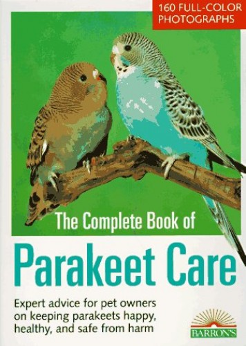 The Complete Book of Parakeet Care