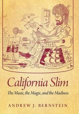 California Slim : The Music, the Magic, and the Madness