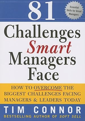 81 Challenges Smart Managers Face: How to Overcome the Biggest Challenges Facing Managers and Leaders Today book by Tim Connor
