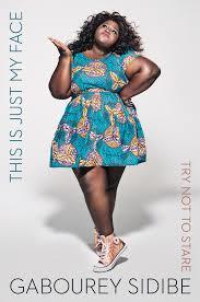 This Is Just My Face: Try Not to Stare book by Gabourey Sidibe