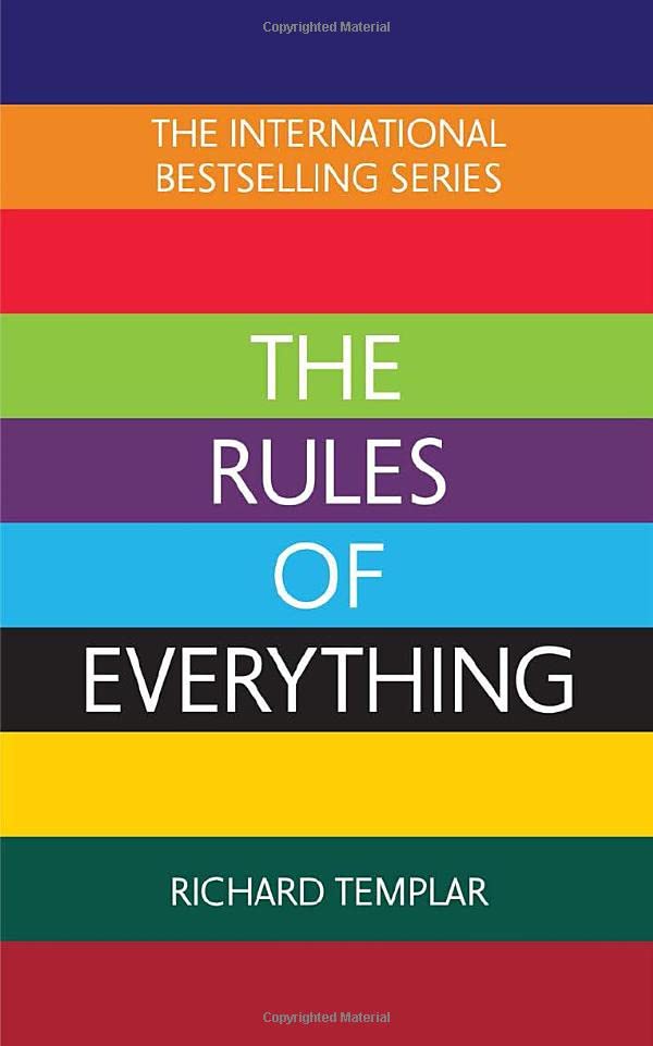 The Rules of Everything: A complete code for success and happiness in everything that matters book by Richard Templar