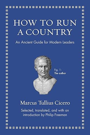 How to Run a Country: An Ancient Guide for Modern Leaders book by Marcus Tullius Cicero