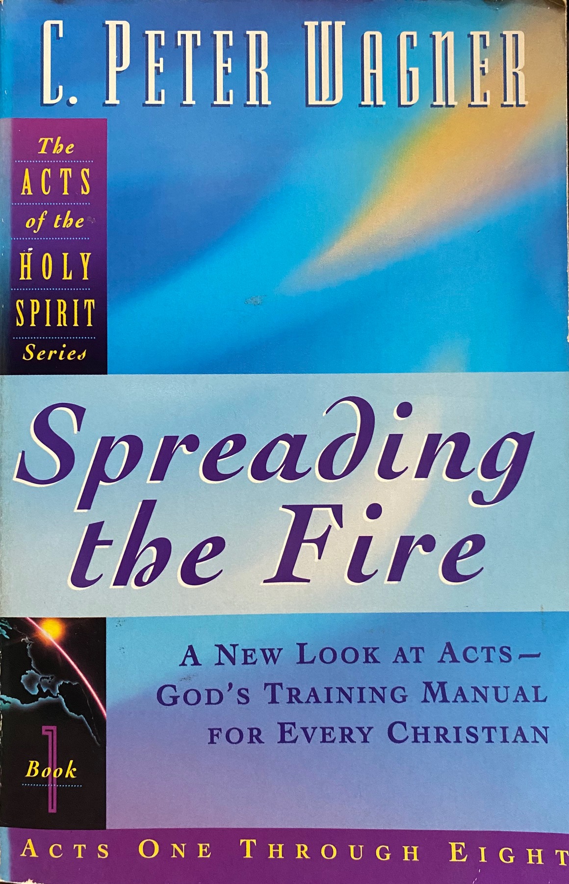 Spreading the Fire : New Look at Acts - God's Training Manual for Every Christian