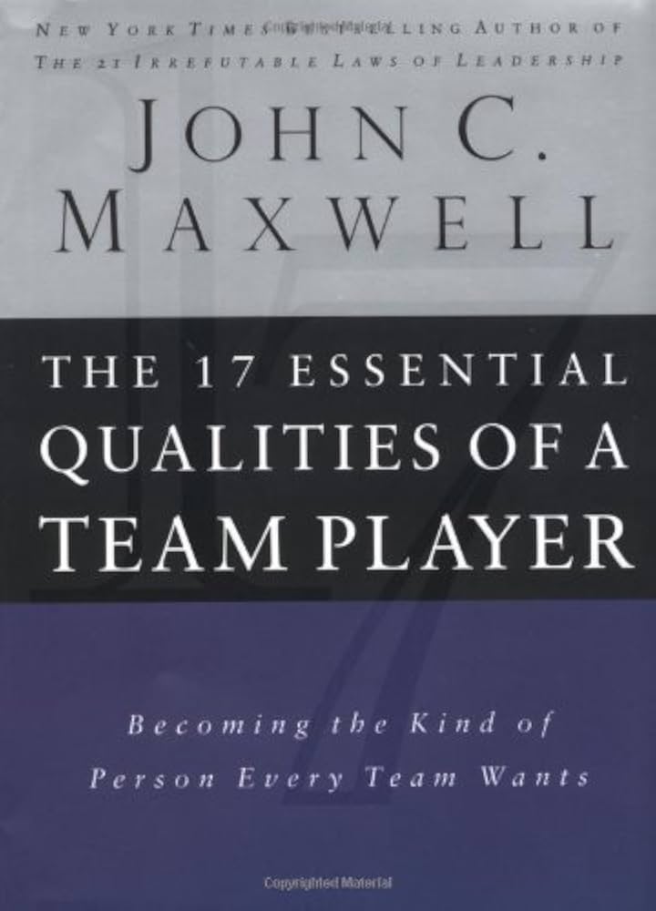 17 Essential Qualities of a Team Player: Becoming the Kind of Person Every Team Wants book by John C. Maxwell