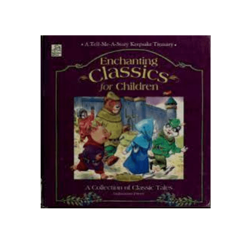 Enchanting Classics for Children (A Tell-Me-A-Story Keepsake Treasury)