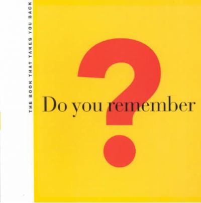 Do You Remember? : The Book That Takes You Back