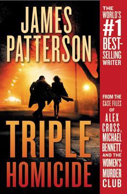 Triple Homicide: From the case files of Alex Cross, Michael Bennett, and the Women's Murder Club book by James Patterson