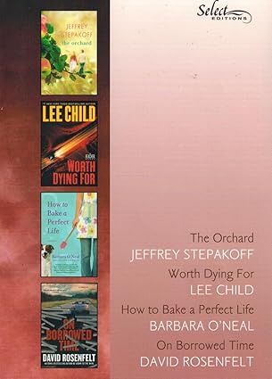 Reader's Digest Select Editions Vol 6 2011: The Orchard, Worth Dying For, How to bake a perfect life/ on borrowed time
