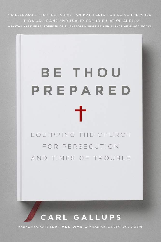 Be Thou Prepared: Equipping the Church for Persecution and Times of Trouble