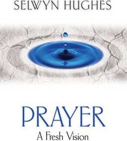 Prayer by Selwyn Hughes