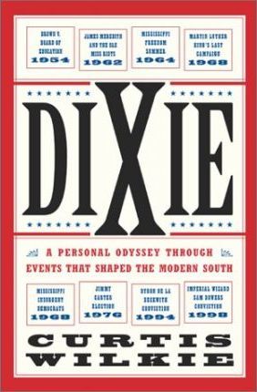 Dixie : A Personal Odyssey through Events That Shaped the Modern South